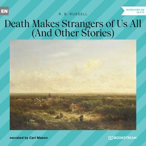 Death Makes Strangers of Us All - And Other Stories (Unabridged), R. B. Russell