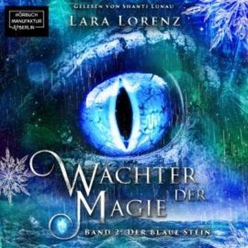 Der blaue Stein - Wächter der Magie, Band 2 (ungekürzt) audiobook, Lara Lorenz