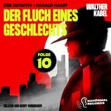 Der Fluch eines Geschlechts (Der Detektiv-Harald Harst, Folge 10) audiobook, Walther Kabel