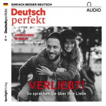 Deutsch lernen Audio - Verliebt! So sprechen Sie über die Liebe audiobook, Alia Begisheva