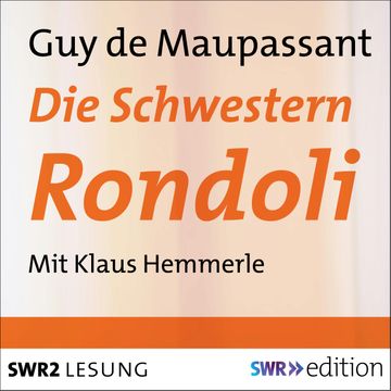 Die Schwestern Rondoli audiobook, Guy de Maupassant