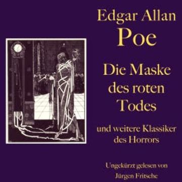 Edgar Allan Poe: Die Maske des roten Todes - und weitere Klassiker des Horrors audiobook, Edgar Allan Poe
