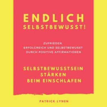 Endlich selbstbewusst! Selbstbewusstsein stärken beim Einschlafen audiobook, Patrick Lynen