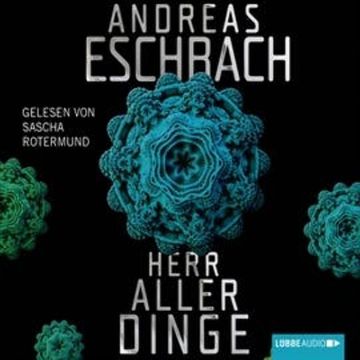 Herr aller Dinge (ungekürzt) audiobook, Andreas Eschbach