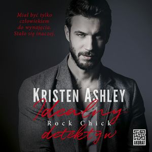 Idealny detektyw. Rock Chick. Tom 5, Kristen Ashley