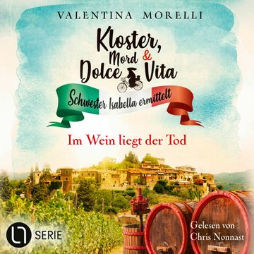 Im Wein liegt der Tod - Kloster, Mord und Dolce Vita - Schwester Isabella ermittelt, Folge 30 (Ungekürzt) audiobook, Valentina Morelli