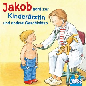 Jakob geht zur Kinderärztin - Jakob kann das schon alleine - Jakob und sein Töpfchen - Jakob, Haare waschen - Jakob ist wütend (, Sandra Grimm