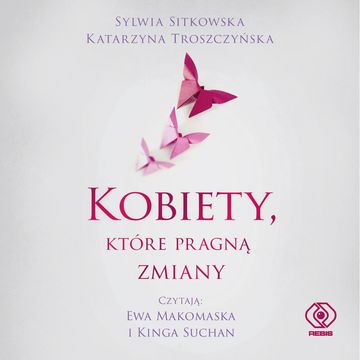Kobiety, które pragną zmiany audiobook, Katarzyna Troszczyńska, Sylwia Sitkowska