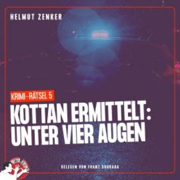 Kottan ermittelt: Unter vier Augen audiobook, Helmut Zenker