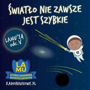 LAMU'24 #05 Dlaczego niebo jest czarne, skoro jest na nim tyle gwiazd? Czy światło da się zgnieść? audiobook, Karolina Głowacka