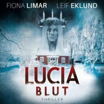 Lucia Blut - Schwedenthriller, Band 1 (ungekürzt) audiobook, Fiona Limar, Leif Eklund