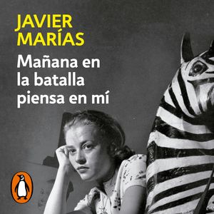Mañana en la batalla piensa en mí, Javier Marías