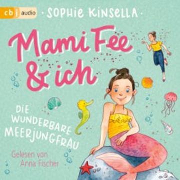 Mami Fee & ich - Die wunderbare Meerjungfrau audiobook, Sophie Kinsella