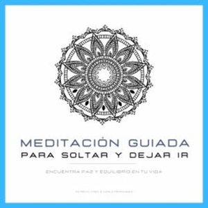 Meditación Guiada para Soltar y Dejar Ir, Patrick Lynen