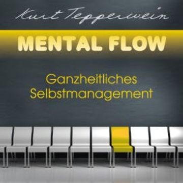 Mental Flow: Ganzheitliches Selbstmanagement audiobook, Kurt Tepperwein