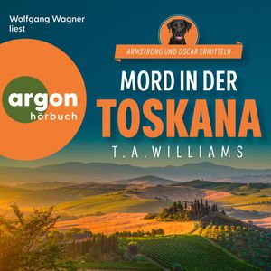 Mord in der Toskana - Armstrong und Oscar ermitteln, Band 1 (Ungekürzte Lesung), T. A. Williams