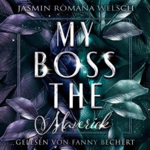 MY BOSS THE MAVERICK, Jasmin Romana Welsch