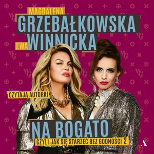 Na bogato. Jak się starzeć bez godności 2, Ewa Winnicka, Magdalena Grzebałkowska