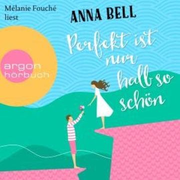 Perfekt ist nur halb so schön (Ungekürzte Lesung) audiobook, Anna Bell