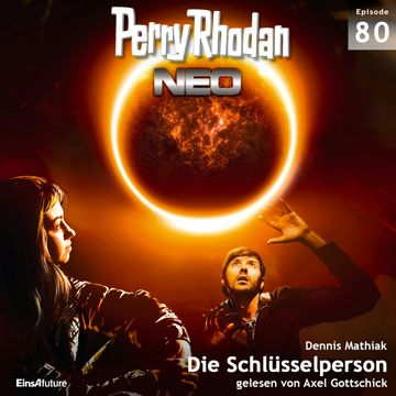 Die Schlüsselperson (Perry Rhodan Neo 80) audiobook, Dennis Mathiak