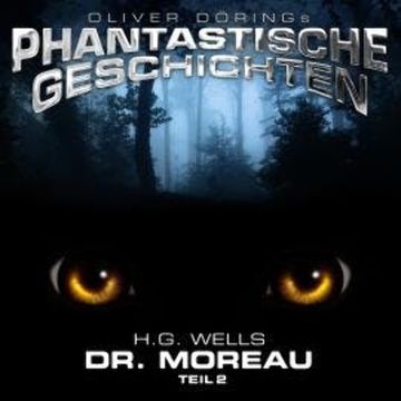 Phantastische Geschichten, Dr. Moreau, Teil 2 audiobook, H.G. Wells