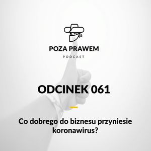PP#061 - Co dobrego przynosi do biznesu koronawirus?, Jerzy Rajkow-Krzywicki, Szymon Kwiatkowski