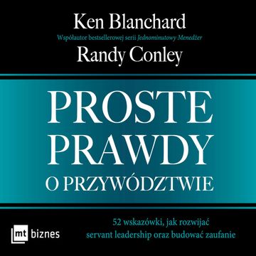 Proste prawdy o przywództwie audiobook, Ken Blanchard, Randy Conley