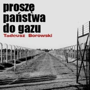 Proszę państwa do gazu audiobook, Tadeusz Borowski
