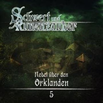 Schwert & Runenzauber, Folge 5: Nebel über den Orklanden audiobook, Frank Hammerschmidt