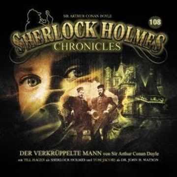 Sherlock Holmes Chronicles, Folge 108: Der verkrüppelte Mann audiobook, Sir Arthur Conan Doyle