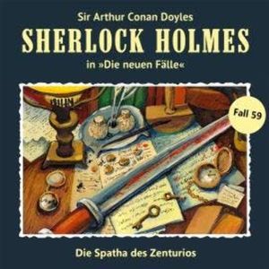 Sherlock Holmes, Die neuen Fälle, Fall 59: Die Spatha des Zenturios (ungekürzt), Andreas Masuth