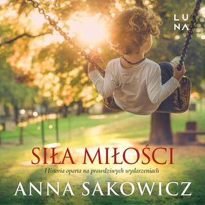 Siła miłości, Anna Sakowicz
