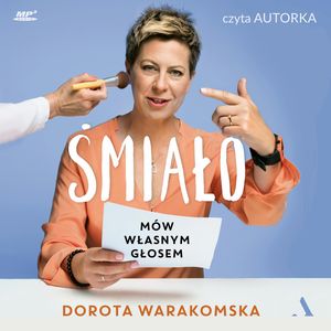Śmiało. Mów własnym głosem, Dorota Warakomska