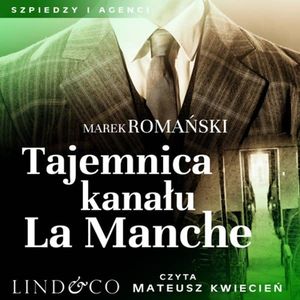 Tajemnica kanału La Manche. Szpiedzy i agenci. Tom 3, Marek Romański