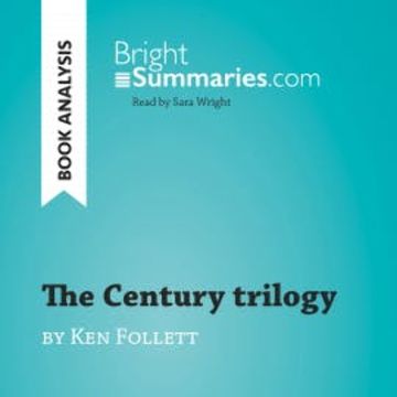 The Century trilogy by Ken Follett (Book Analysis) audiobook, Bright Summaries