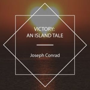 Victory: An Island Tale, Joseph Conrad