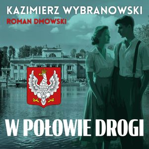 W połowie drogi, Kazimierz Wybranowski, Roman Dmowski