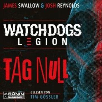 Watch Dogs: Legion - Tag Null (ungekürzt) audiobook, James Swallow, Josh Reynolds