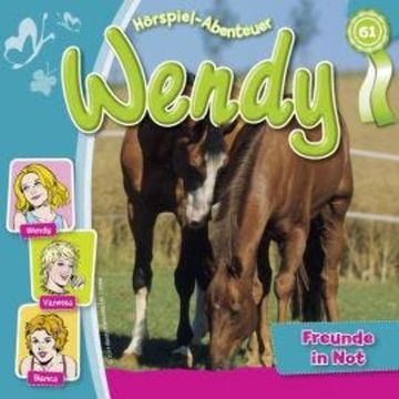 Wendy, Folge 61: Freunde in Not audiobook, Nelly Sand
