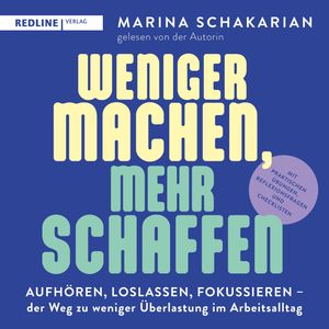 Weniger machen, mehr schaffen, Marina Schakarian