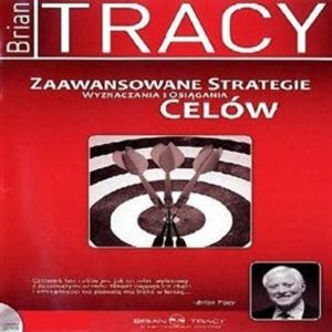Zaawansowane strategie wyznaczania i osiągania celów, Brian Tracy