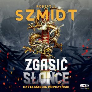 Zgasić słońce. Szpony smoka, Robert J. Szmidt