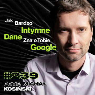 #239 Jak Wyczytać Twoje Preferencje Seksualne z Rysów Twarzy? Mózg, Chat GPT - prof. Michał Kosiński audiobook, Przemek Górczyk