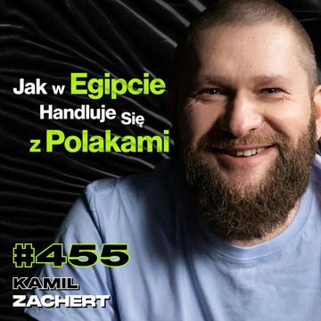 #455 Dlaczego Nie Warto Wchodzić Do Miasta Zmarłych? Jak Wydobywa Się Egipskie Skarby? Kamil Zachert audiobook, Przemek Górczyk