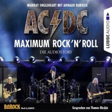 AC/DC - Maximum Rock'N'Roll. Die Audiostory audiobook, Arnaud Durieux, Murray Engleheart, Thomas Bleskin