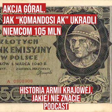 Akcja Góral. Jak "Komandosi AK" ukradli Niemcom 105 mln audiobook, Historia jakiej nie znacie
