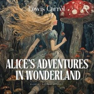 Alice's Adventures in Wonderland - Audiobook, Lewis Carroll