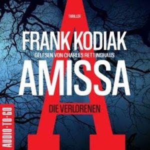 Amissa. Die Verlorenen - Kantzius, Band 1 (Ungekürzt), Frank Kodiak