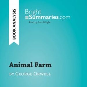 Animal Farm by George Orwell (Book analysis), Bright Summaries