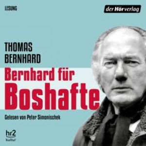 Bernhard für Boshafte, Thomas Bernhard